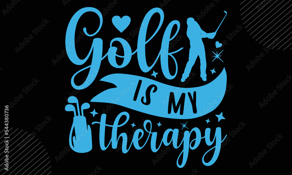 Golf Is My Therapy - Golf T shirt Design, Modern calligraphy, Cut Files for Cricut Svg, Illustration for prints on bags, posters