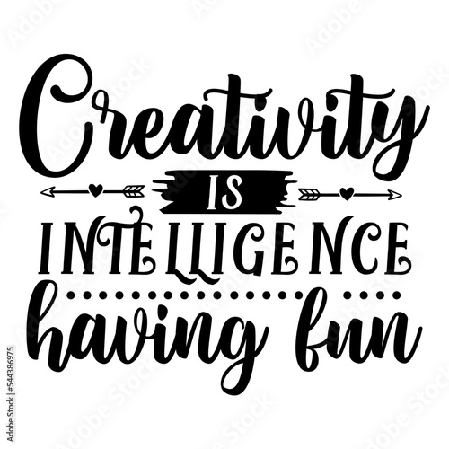 creativity is intelligence having fun svg
