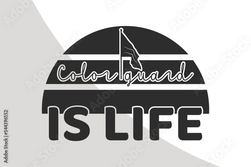 Color Guard is life | Color Guard Quotes Single | Color Guard Mom Svg | Color Guard Svg | Color Guard Dad Svg | Live Love Color Guard | Cut file