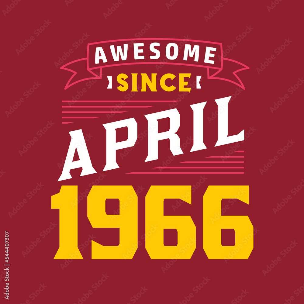 Awesome Since April 1966. Born in April 1966 Retro Vintage Birthday