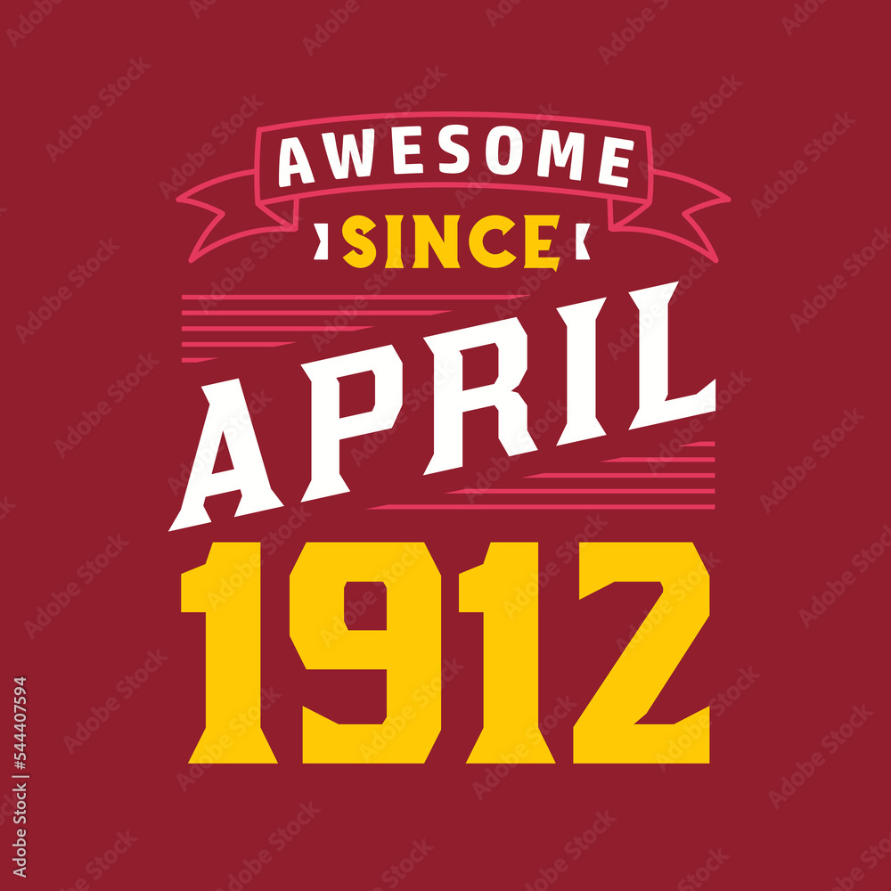 Awesome Since April 1912. Born in April 1912 Retro Vintage Birthday