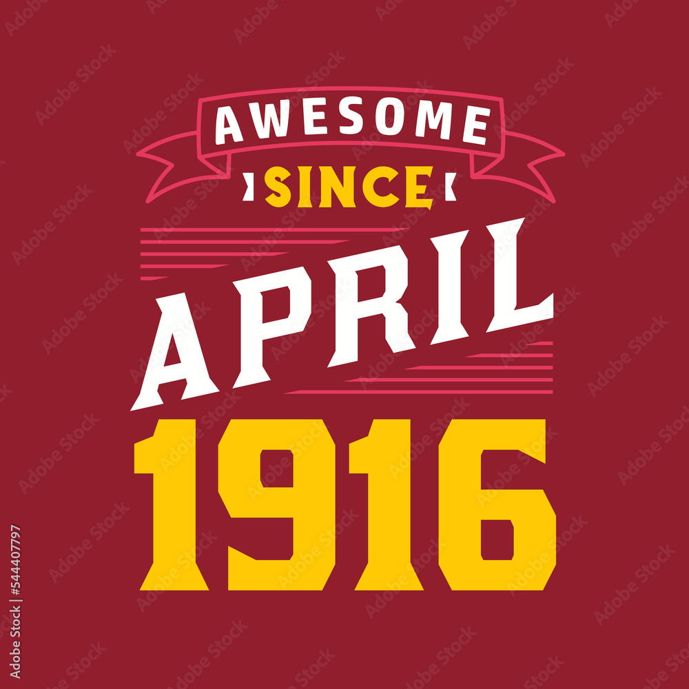 Awesome Since April 1916. Born in April 1916 Retro Vintage Birthday