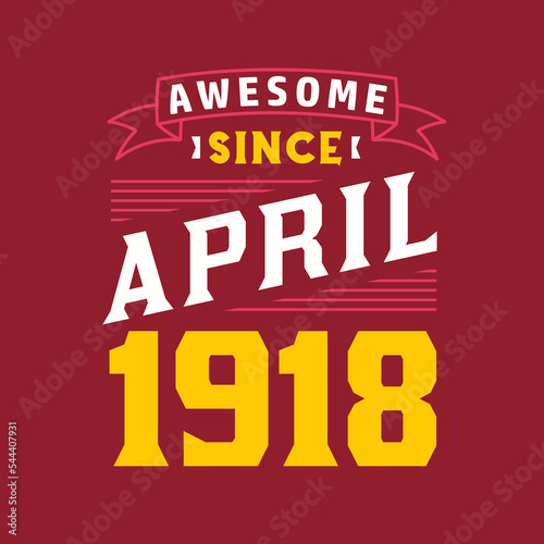 Awesome Since April 1918. Born in April 1918 Retro Vintage Birthday