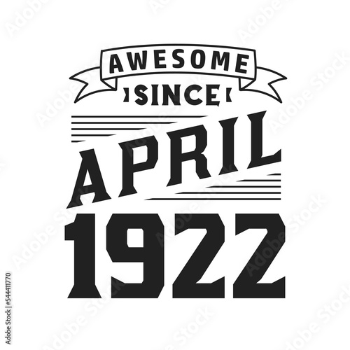 Awesome Since April 1922. Born in April 1922 Retro Vintage Birthday