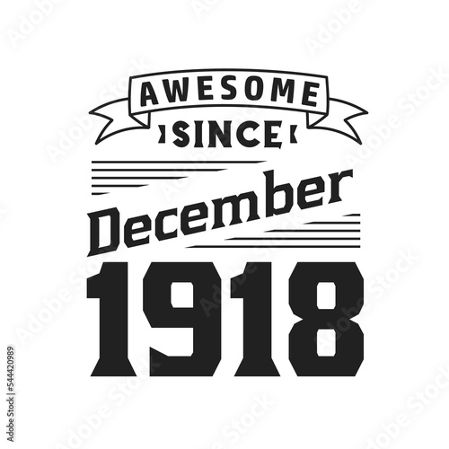 Awesome Since December 1918. Born in December 1918 Retro Vintage Birthday