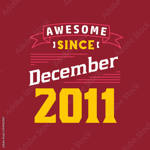 Awesome Since December 2011. Born in December 2011 Retro Vintage Birthday