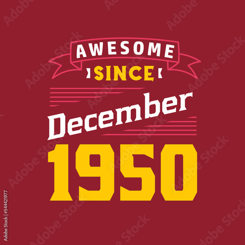 Awesome Since December 1950. Born in December 1950 Retro Vintage Birthday