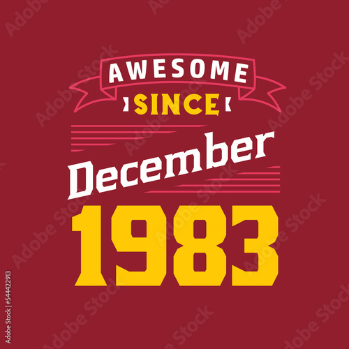 Awesome Since December 1983. Born in December 1983 Retro Vintage Birthday