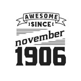 Awesome Since November 1906. Born in November 1906 Retro Vintage Birthday
