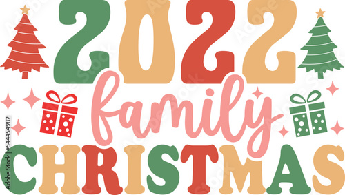 2022 Family Christmas, Family Christmas. Christmas T-Shirt Design, Posters, Greeting Cards, Textiles, and Sticker Vector Illustration	