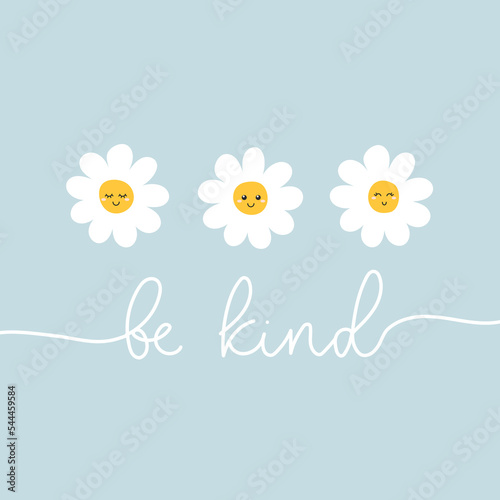 Be kind concept with cute daisy flowers and lettering on blue background. Vintage boho style vector illustration. Motivational design with cute chamomile. Kindness slogan concept with cute flowers.