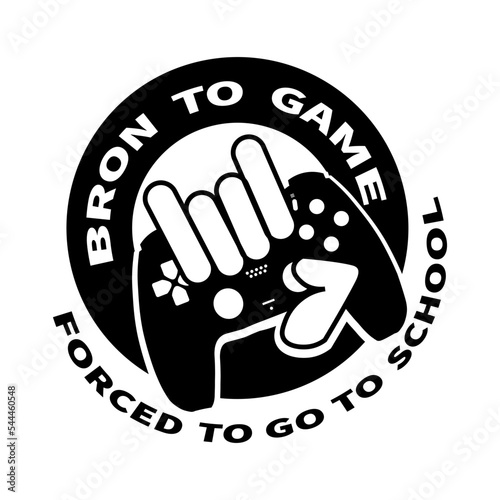 born to game forced to go to school SVG, gamer SVG, video game SVG, game Headset SVG, gamer shirt SVG, Funny Gaming Quotes, Game Player SVG