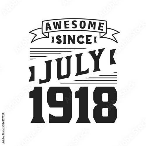 Awesome Since July 1918. Born in July 1918 Retro Vintage Birthday