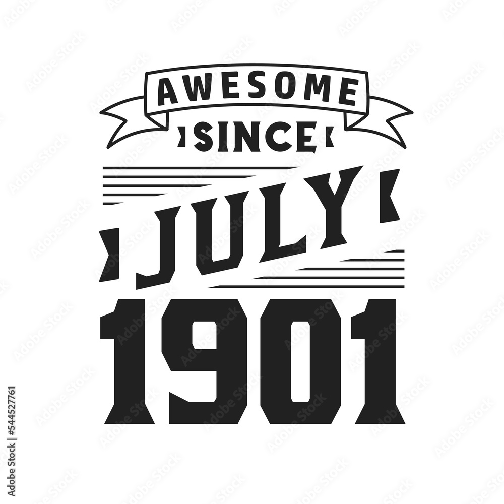 Awesome Since July 1901. Born in July 1901 Retro Vintage Birthday