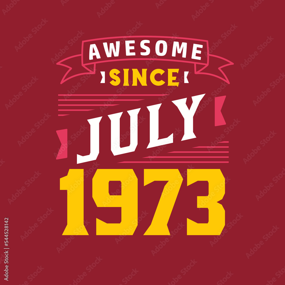 Awesome Since July 1973. Born in July 1973 Retro Vintage Birthday