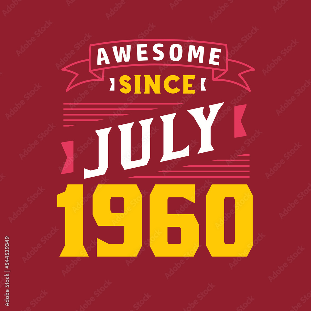 Awesome Since July 1960. Born in July 1960 Retro Vintage Birthday