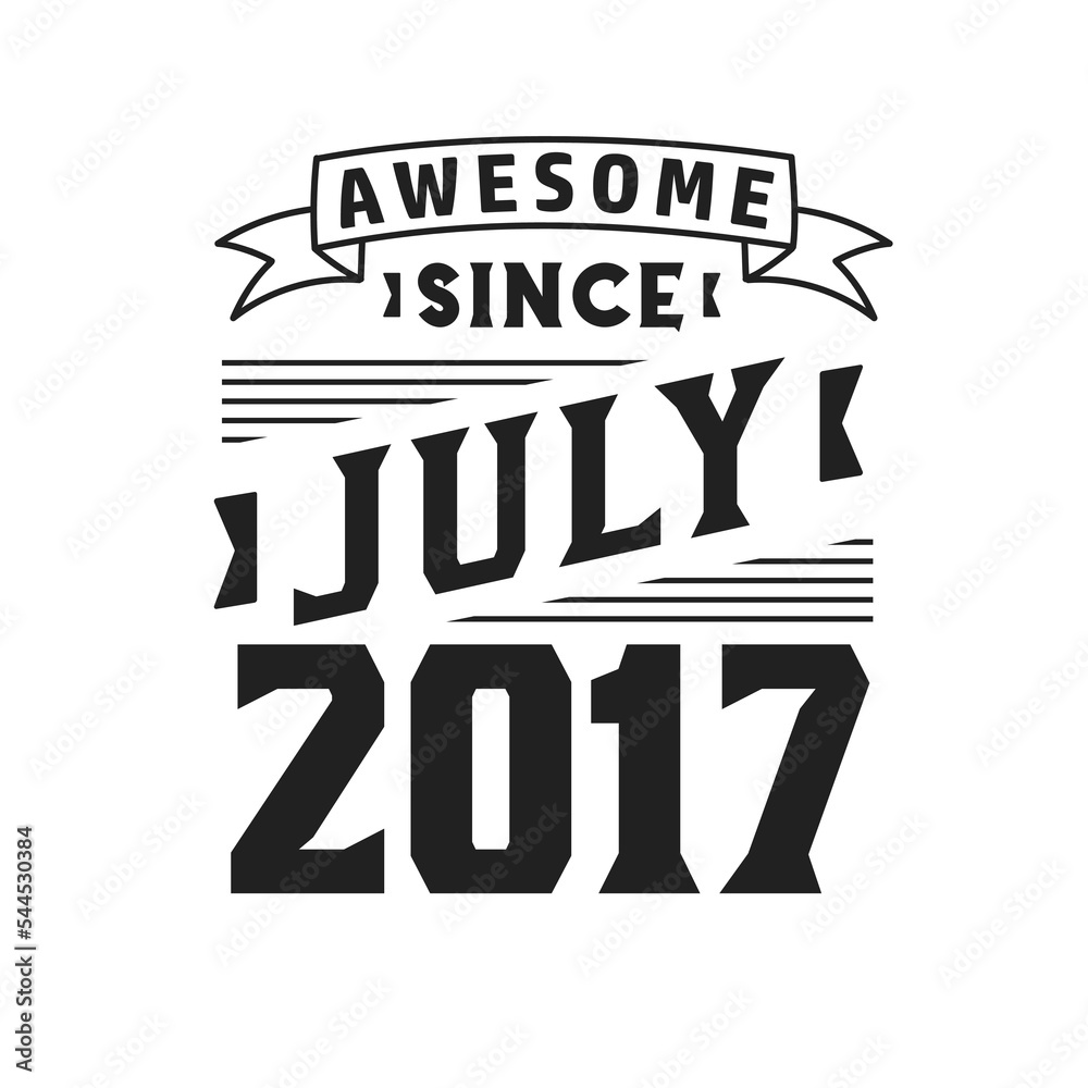 Awesome Since July 2017. Born in July 2017 Retro Vintage Birthday