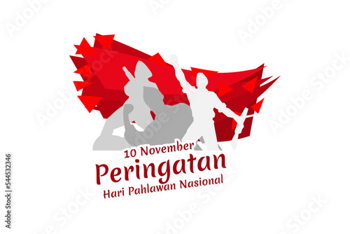 Translation: November 10, Commemoration of the Heroes Day. Happy National Heroes Day (Hari Pahlawan) vector illustration. Suitable for greeting card, poster and banner.