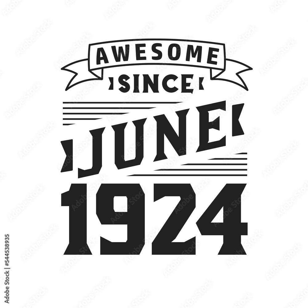 Obraz premium Awesome Since June 1924. Born in June 1924 Retro Vintage Birthday