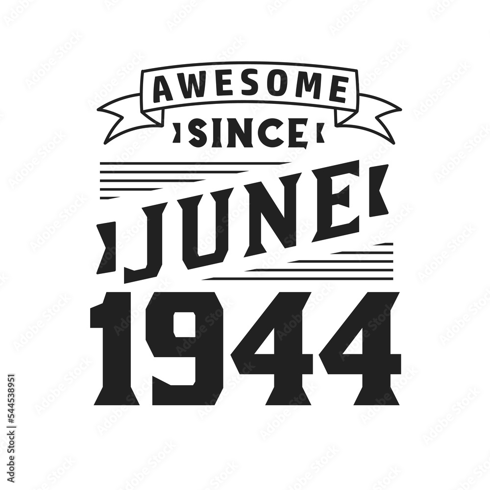Obraz premium Awesome Since June 1944. Born in June 1944 Retro Vintage Birthday