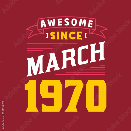 Awesome Since March 1970. Born in March 1970 Retro Vintage Birthday