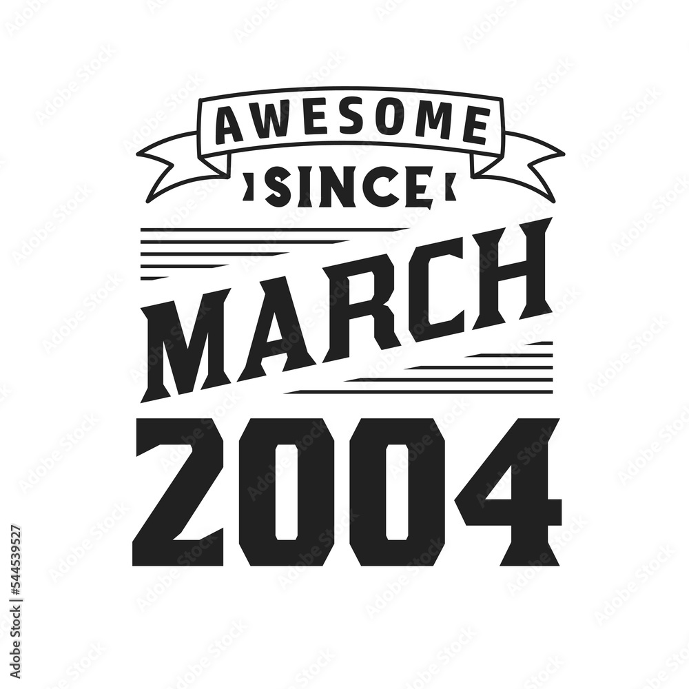 Awesome Since March 2004. Born in March 2004 Retro Vintage Birthday