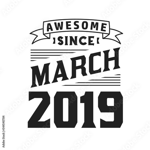 Awesome Since March 2019. Born in March 2019 Retro Vintage Birthday