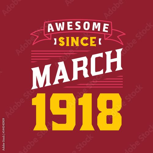 Awesome Since March 1918. Born in March 1918 Retro Vintage Birthday