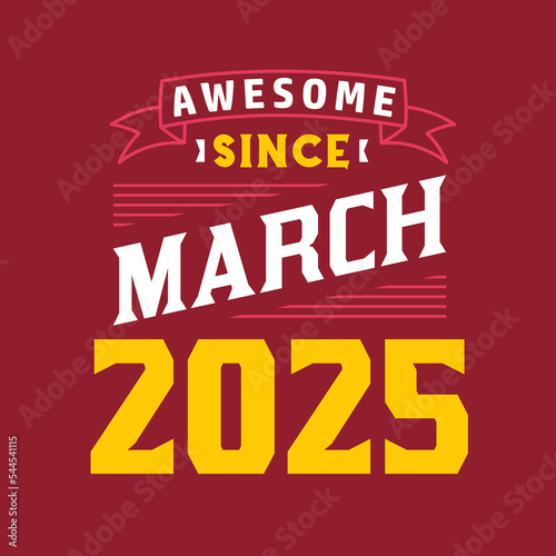 Awesome Since March 2025. Born in March 2025 Retro Vintage Birthday