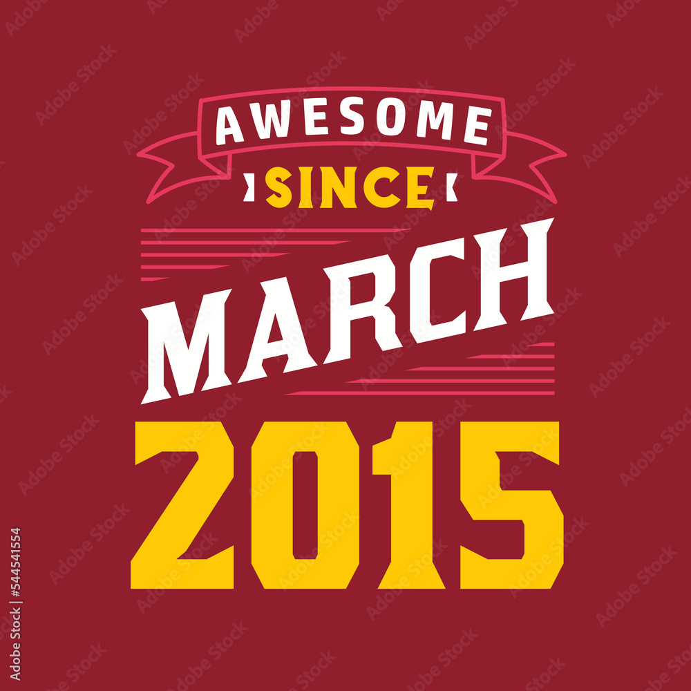Awesome Since March 2015. Born in March 2015 Retro Vintage Birthday