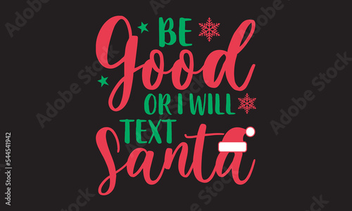 Wallpaper Mural Be Good or I Will Text Santa- Christmas vector. EPS, SVG Files for Cutting, bag, cups, card, EPS 10 Torontodigital.ca