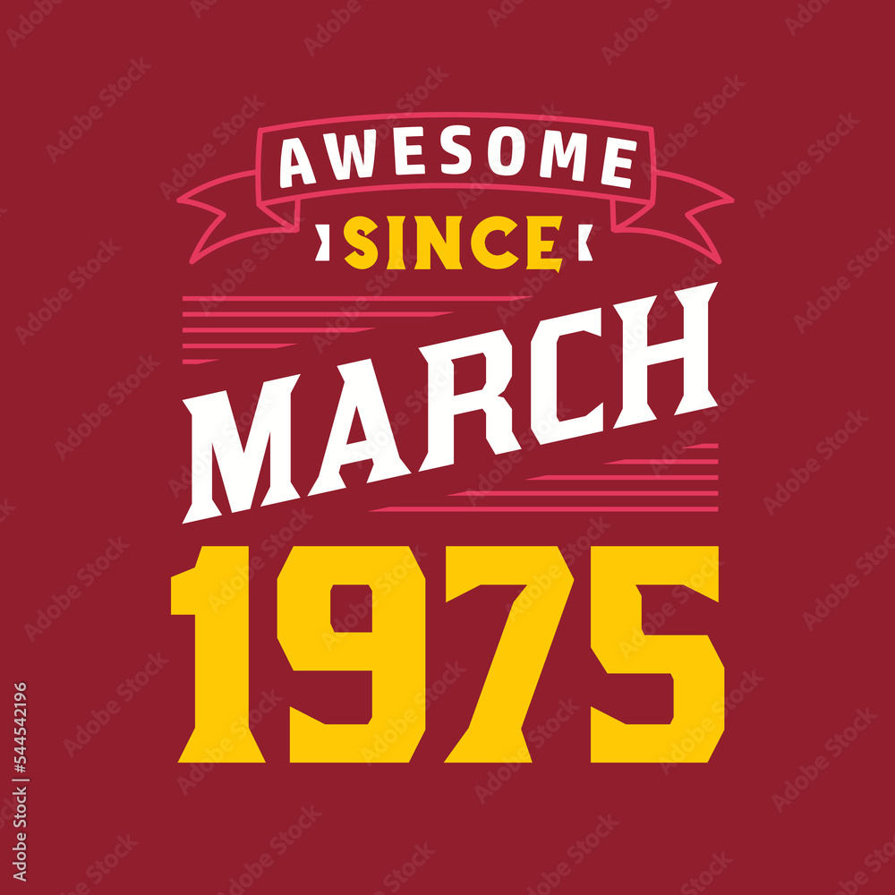 Awesome Since March 1975. Born in March 1975 Retro Vintage Birthday