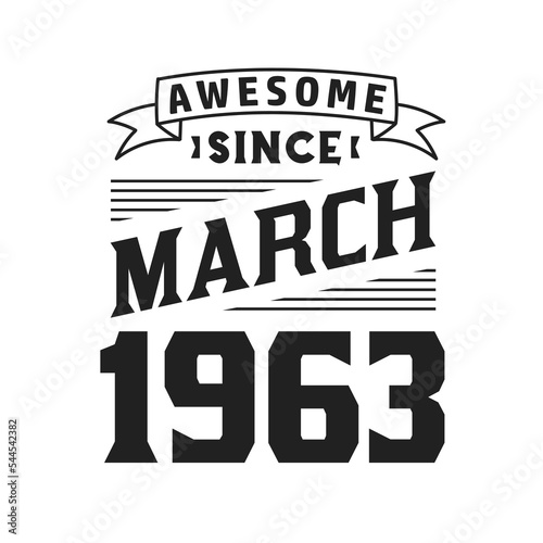 Awesome Since March 1963. Born in March 1963 Retro Vintage Birthday