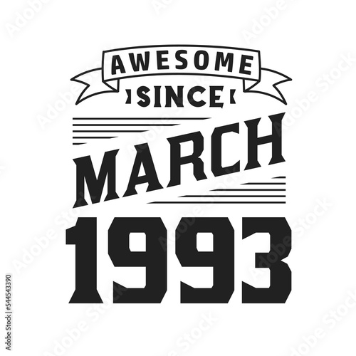 Awesome Since March 1993. Born in March 1993 Retro Vintage Birthday