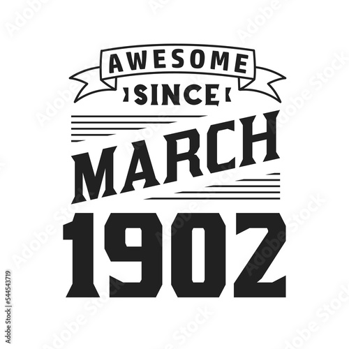 Awesome Since March 1902. Born in March 1902 Retro Vintage Birthday