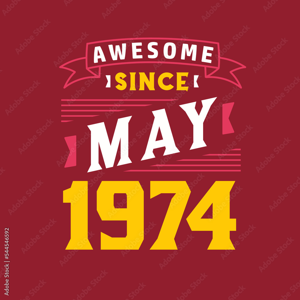 Awesome Since May 1974. Born in May 1974 Retro Vintage Birthday