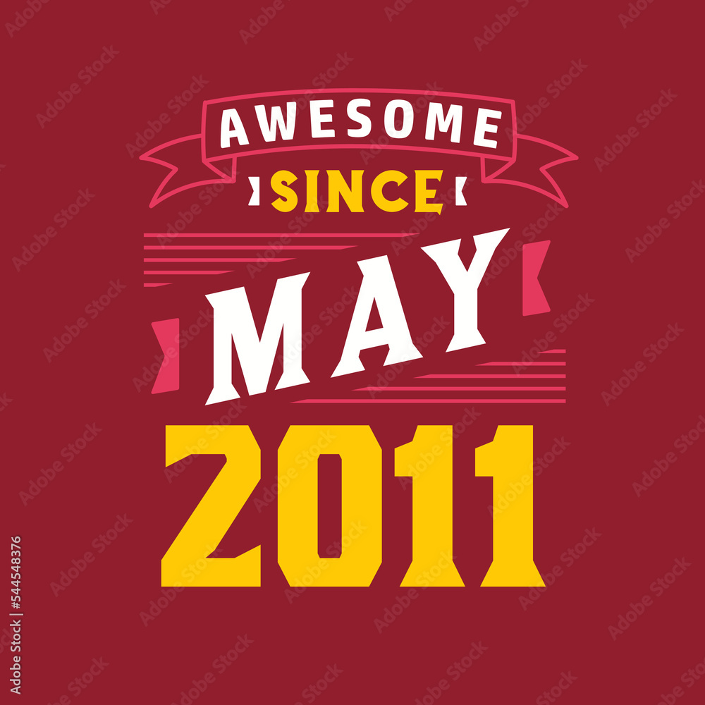 Awesome Since May 2011. Born in May 2011 Retro Vintage Birthday