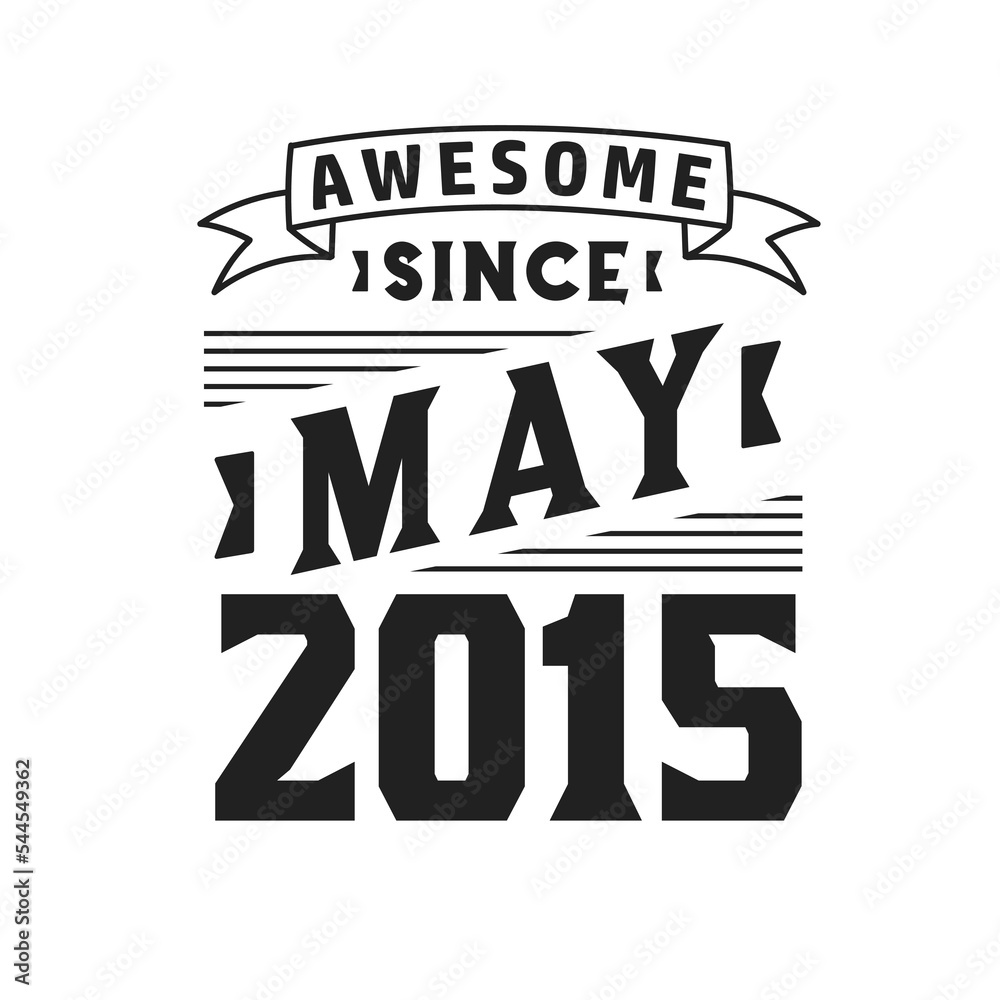 Awesome Since May 2015. Born in May 2015 Retro Vintage Birthday Awesome Since May 2015. Born in May 2015 Retro Vintage Birthday
