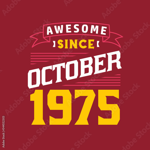 Awesome Since October 1975. Born in October 1975 Retro Vintage Birthday