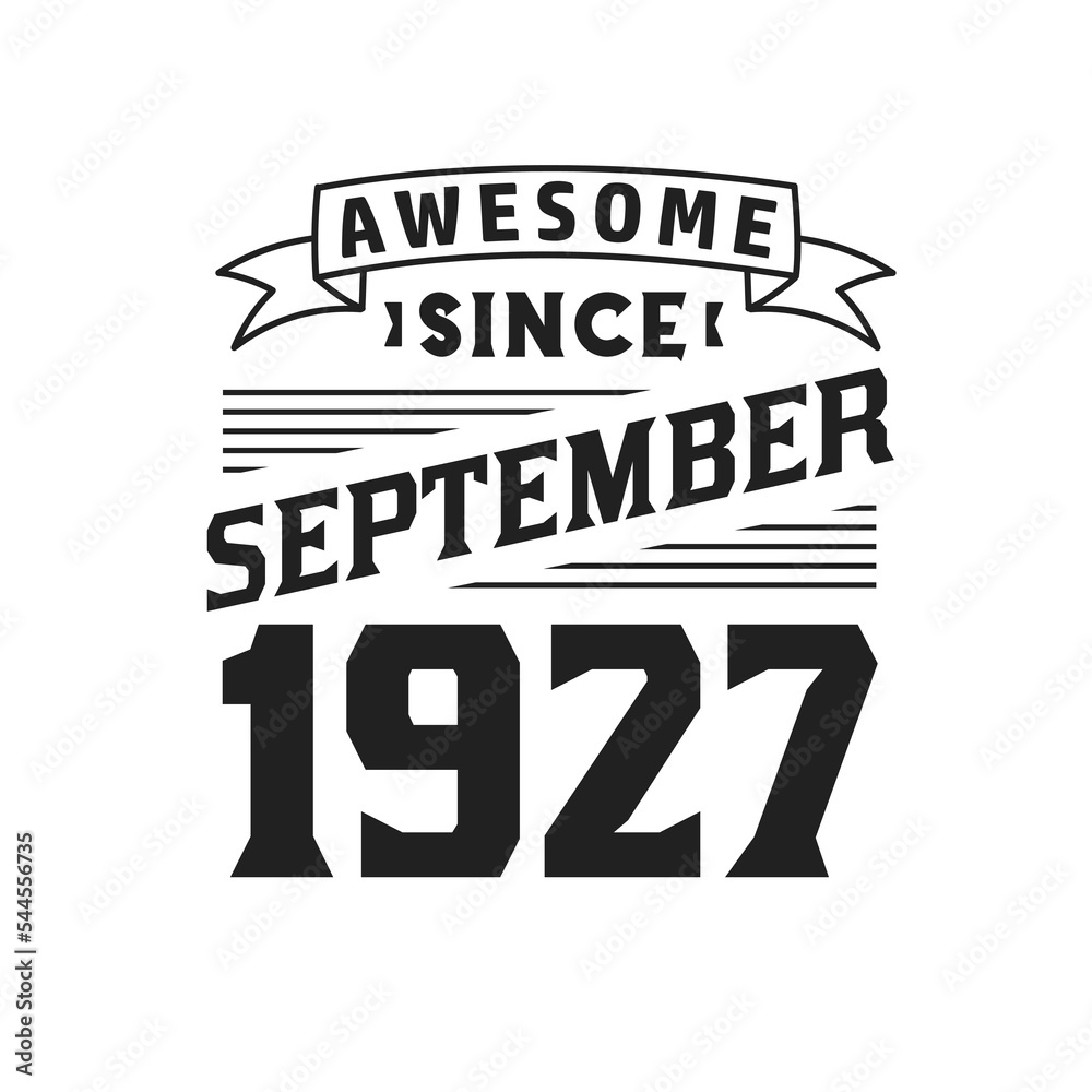 Awesome Since September 1927. Born in September 1927 Retro Vintage Birthday Awesome Since September 1927. Born in September 1927 Retro Vintage Birthday