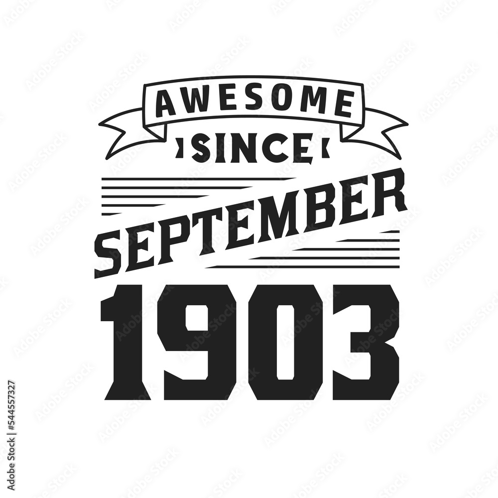 Awesome Since September 1903. Born in September 1903 Retro Vintage Birthday Awesome Since September 1903. Born in September 1903 Retro Vintage Birthday