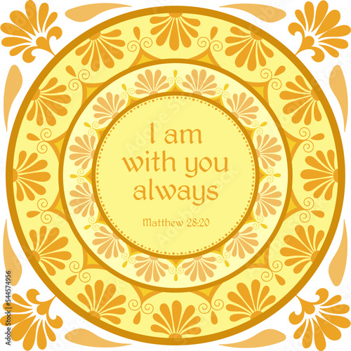 I am with you always Matthew 28:20 , decorative biblical quote square card