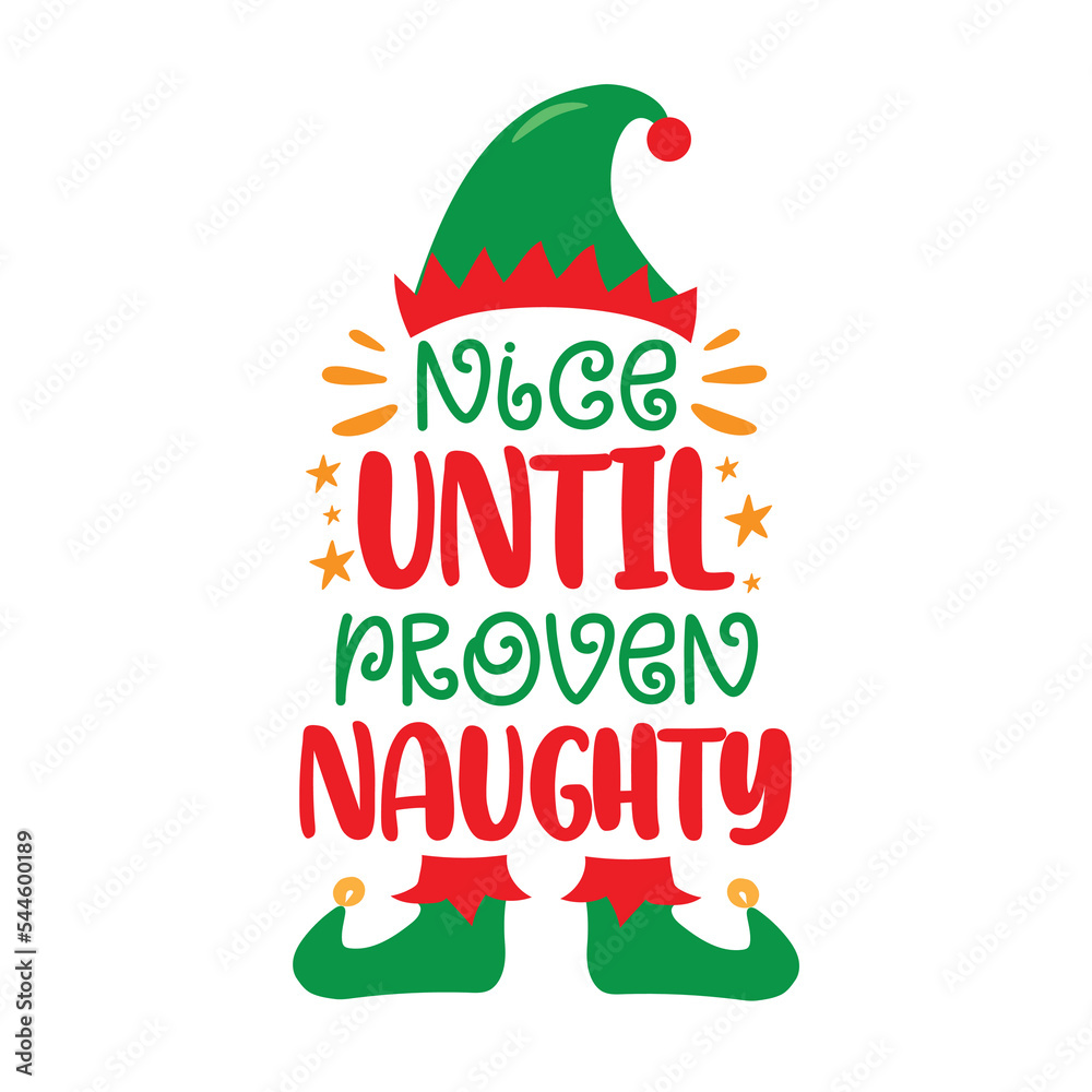 Nice until proven naughty - funny slogan with elf hat and shoes. Good for T shirt print, poster, card, label, and other decoration. - obrazy, fototapety, plakaty 