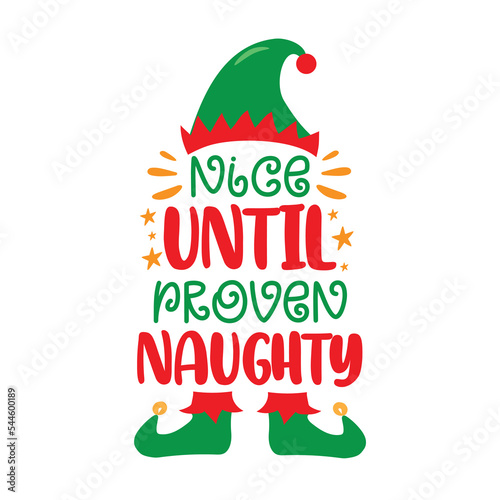 Nice until proven naughty - funny slogan with elf hat and shoes. Good for T shirt print, poster, card, label, and other decoration. photo