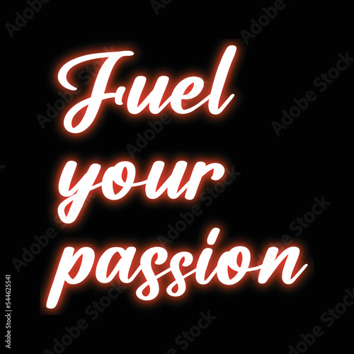 fuel your passion neon style typography quotes photo