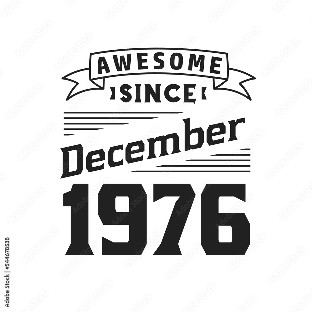 Awesome Since December 1976. Born in December 1976 Retro Vintage Birthday