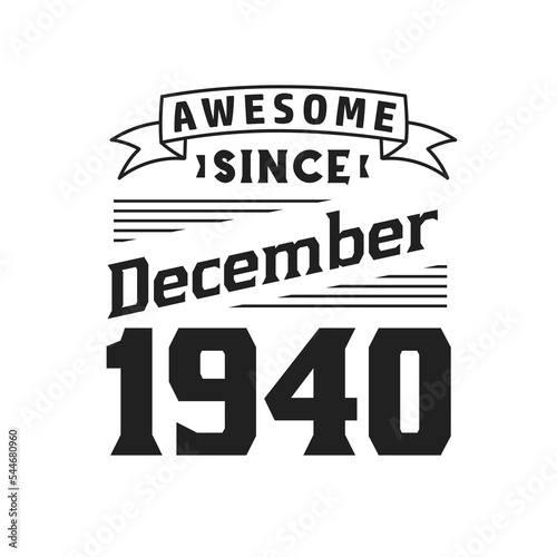 Awesome Since December 1940. Born in December 1940 Retro Vintage Birthday