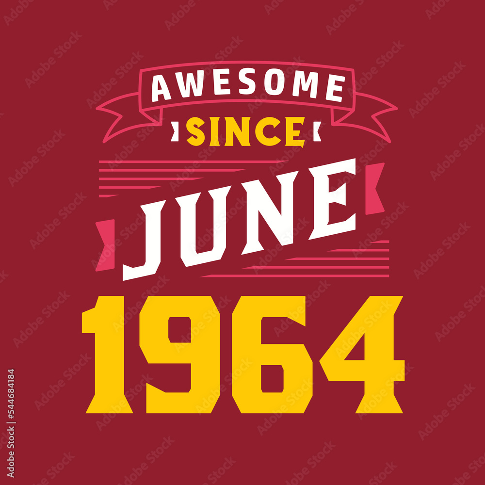 Awesome Since June 1964. Born in June 1964 Retro Vintage Birthday Awesome Since June 1964. Born in June 1964 Retro Vintage Birthday