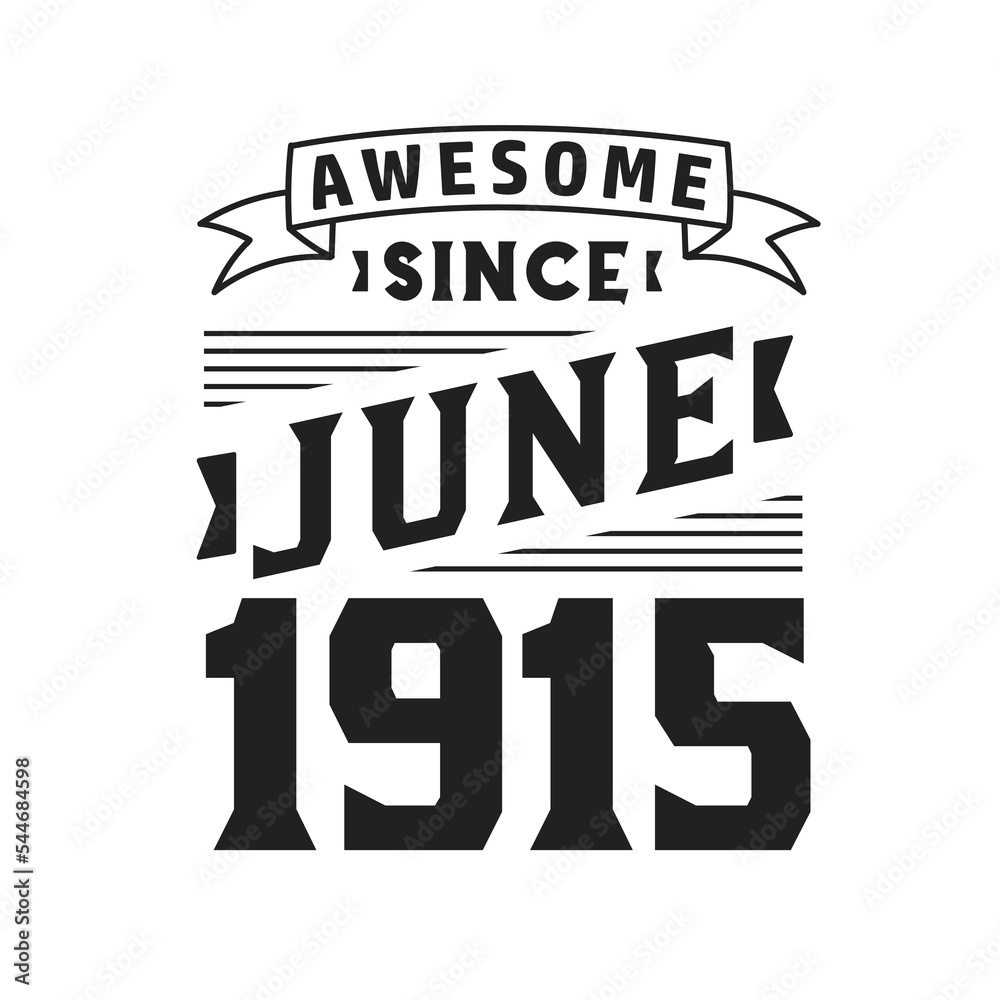 Awesome Since June 1915. Born in June 1915 Retro Vintage Birthday