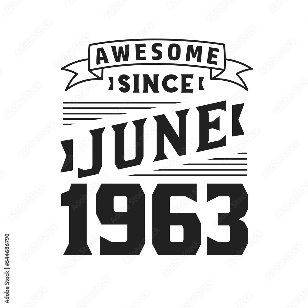 Awesome Since June 1963. Born in June 1963 Retro Vintage Birthday